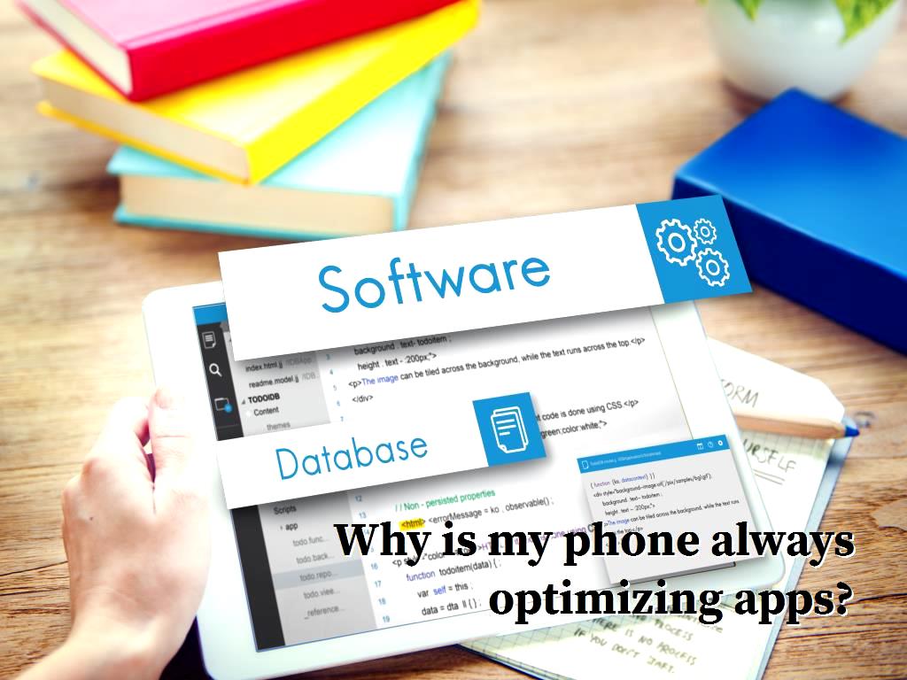 Why is my phone always optimizing apps?